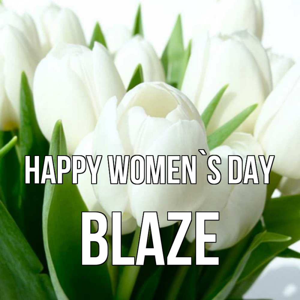 Greetings card с именем, Blaze happy women`s day цветы Greetings with text for free download 